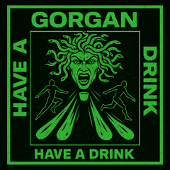 HAVE A DRINK