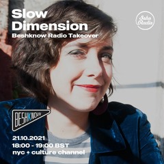 Slow Dimension - Beshknow takeover on Soho Radio