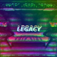 LEGACY [FREE DOWNLOAD] [RETURNED]