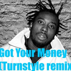 Got Your Money (Turnstyle Remix)