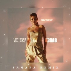 Victoria Nadine X R3hab - Feel This Way | SAMARA Remix