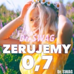 Dr. SWAG - ZERUJEMY 07