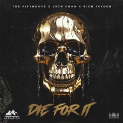 The FifthGuys, Jstn Dmnd & Rich Fayden - Die For It