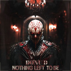 FREE DL | Nothing Left To Be - DONU D