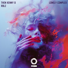 Then Kenny & RBLZ - Lonely Complex (Slowed & Reverb) [Outertone Release]