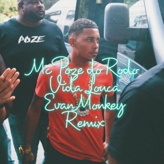 Mc Poze Do Rodo - Vida Louca [ Evan Monkey Remix ]