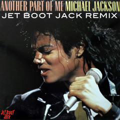 Michael Jackson - Another Part Of Me (Jet Boot Jack Remix) FREE DOWNLOAD!