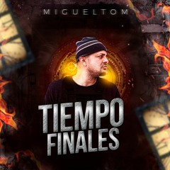 Migueltom - Tiempo Finales (FreeStyle) -01