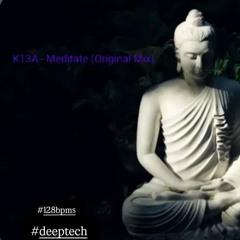 K13A - Meditate (Original Mix). 128 E min.wav