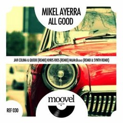 Mikel Ayerra - All Good (Javi Colina, Quoxx Remix) {MOOVEL RECORDS}