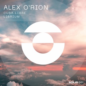 Alex O'Rion - Cuba Libre / Librium [SOLIS]