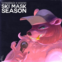 Ski Mask Season - Shwabadi x Kiwwi
