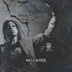 DARK' N LOUDER - HOME SESSION