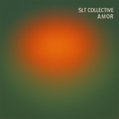 SLT Collective - Amor