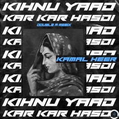 Kihnu Yaad Kar Kar Hasdi - Kamal Heer - Double A Remix