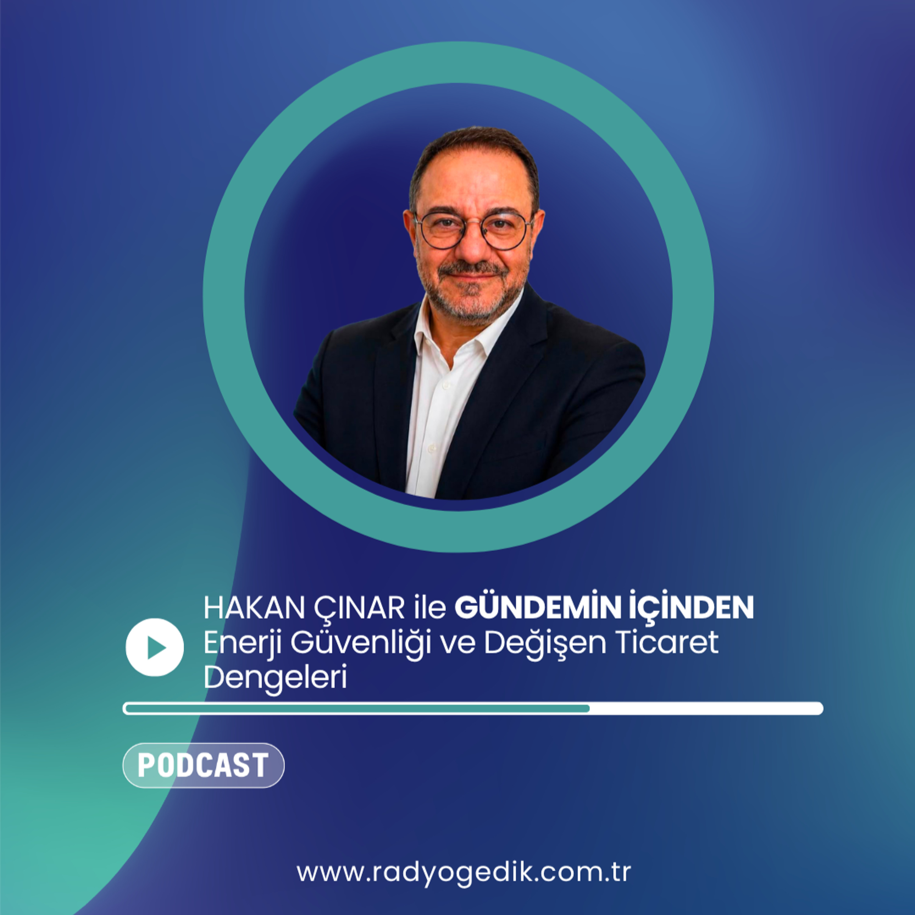 HAKAN ÇINAR İLE GÜNDEMİN İÇİNDEN - Enerji Güvenliği ve Değişen Ticaret Dengeleri episode artwork