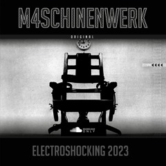 M4SCHINENWERK - ELECTROSHOCKIN 2023