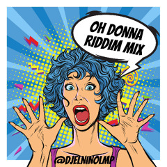 Oh Donna Riddim Mix (Singing Sweet, Wickerman, Tiger, Shabakan, Rigo, El Maleante, Negro Jetro)