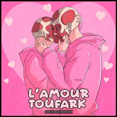 GPF - L'Amour Toufark (CONTRA DEI REMIXXX)