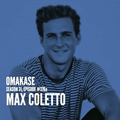 OMAKASE 376a, MAX COLLETTO