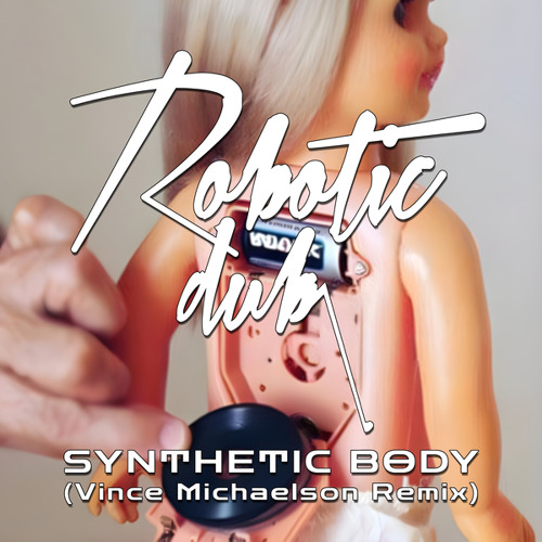 Synthetic Body (Vince Michaelson Remix)