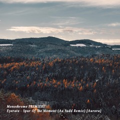 𝐏𝐑𝐄𝐌𝐈𝐄𝐑𝐄 : Eyerate - Spur Of The Moment (Aa Sudd Remix) [Aurora]