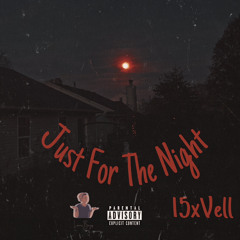 15xVell “Just For The Night”