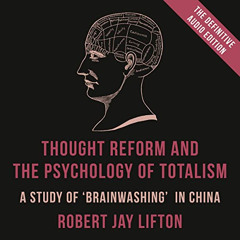 download EPUB 💑 Thought Reform and the Psychology of Totalism: A Study of 'Brainwash