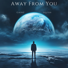 Gainz x Squish - Away From You 82923