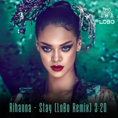 Rihanna - Stay (LoBo Remix) 2024