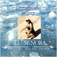 Tomasa del Real - Tu Señora feat. Talisto ( Vder Extended Mixxx)