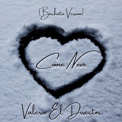 Come Neve (Bachata Version)