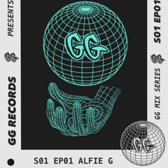GG MIX SERIES: EP1 - Alfie G