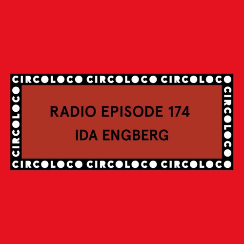 Circoloco Radio 174 - Ida Engberg