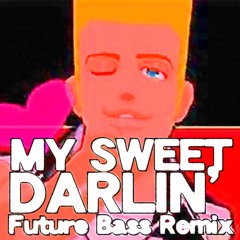 [Future Bass / Remix] My Sweet Darlin'