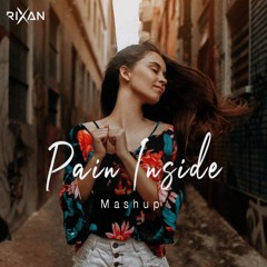 Pain Inside Mashup | Emotional Deep Chillout| Vdj Royal × Rixan Official
