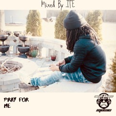 PRAY FOR ME  (MIXED BY JTE)