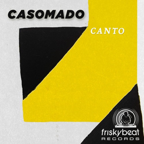 Casomado - Canto (Friskybeat Records)