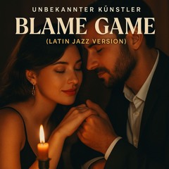 Blame Game (Latin Jazz Version)