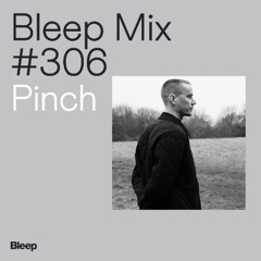 Bleep Mix #306 - Pinch