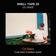 Shell Tape 25 - Col Baba - "Live from Comfort Zone"