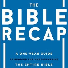 (Download Book) The Bible Recap: A One-Year Guide to Reading and Understanding the Entire Bible - Ta