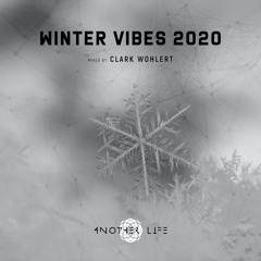 Winter Vibes 2020 [Another Life Music] mixed by Clark Wohlert