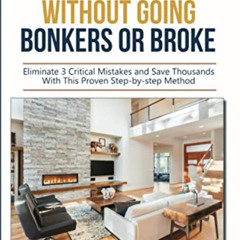 [DOWNLOAD] KINDLE 💔 Remodel: Without Going Bonkers or Broke by  Jim Molinelli PhD EB
