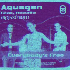 Aquagen Ft. Rozalla - Everybody's Free (RoJazu Edit)