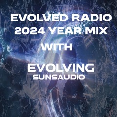 Episode 134 Evolved Radio 2024 Year Mix