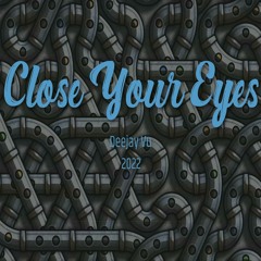 Close Your Eyes