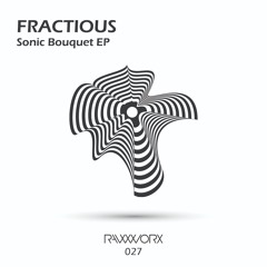 Fractious - Sonic Bouquet EP [RAW WORX]