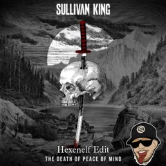 Sullivan King - The Death of Piece of Mind (Hexenelf Edit)