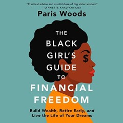 (￣ω￣) The Black Girl's Guide to Financial Freedom: Build Wealth, Retire Early, and Live the Lif